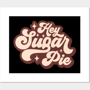 hey sugar pie Posters and Art